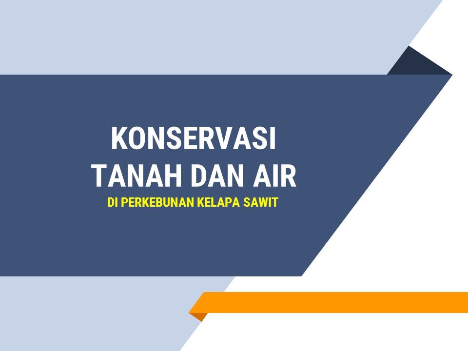 KONSERVASI TANAH DAN AIR DI PERKEBUNAN KELAPA SAWIT. - Ppt Download