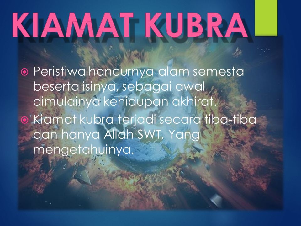 Beriman kepada Hari Kiamat adalah Rukun Islam yang ke-5  Hari Kiamat adalah hari berakhirnya kehidupan di alam semesta. Dunia dan segala makhluk Allah. - ppt download