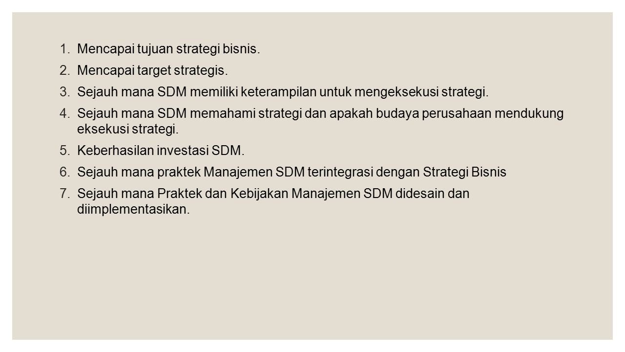 1.Mencapai tujuan strategi bisnis. 2.Mencapai target strategis.