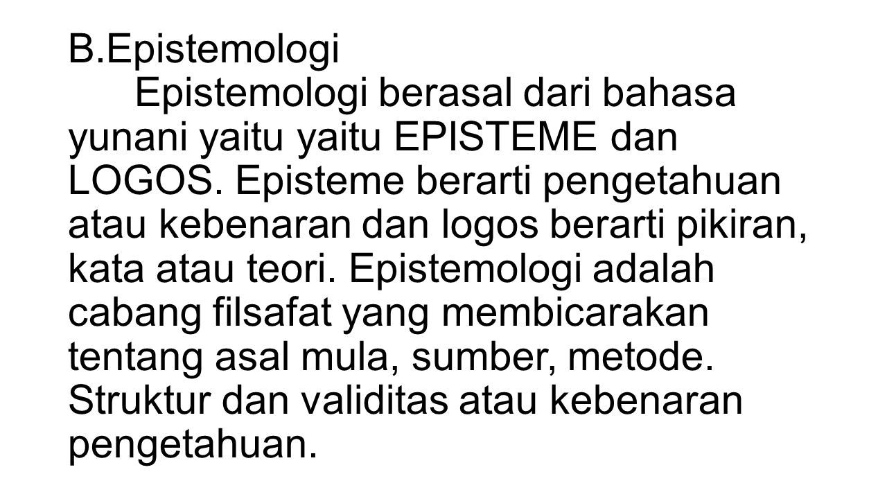 Kelompok III ONTOLOGI, EPISTIMOLOGI Dan AKSIOLOGI Disusun Oleh : MEI ...