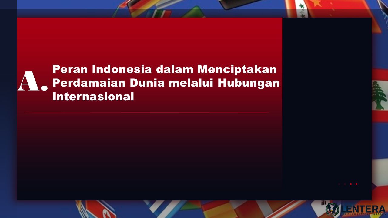 Peran Indonesia dalam Menciptakan Perdamaian Dunia melalui Hubungan Internasional A.