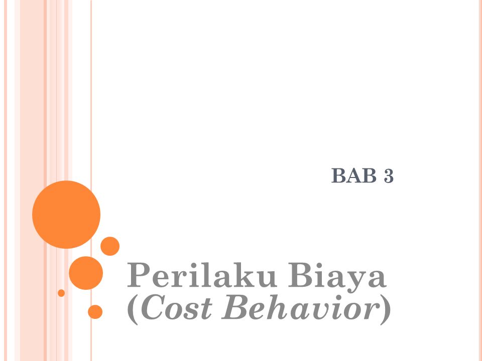 BAB 3 Perilaku Biaya ( Cost Behavior ). Makna Perilaku Biaya Adalah ...