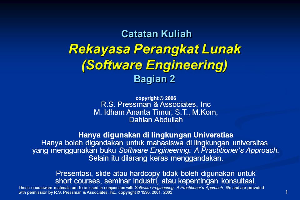 These courseware materials are to be used in conjunction with Software Engineering: A Practitioner’s Approach, 6/e and are provided with permission by R.S.