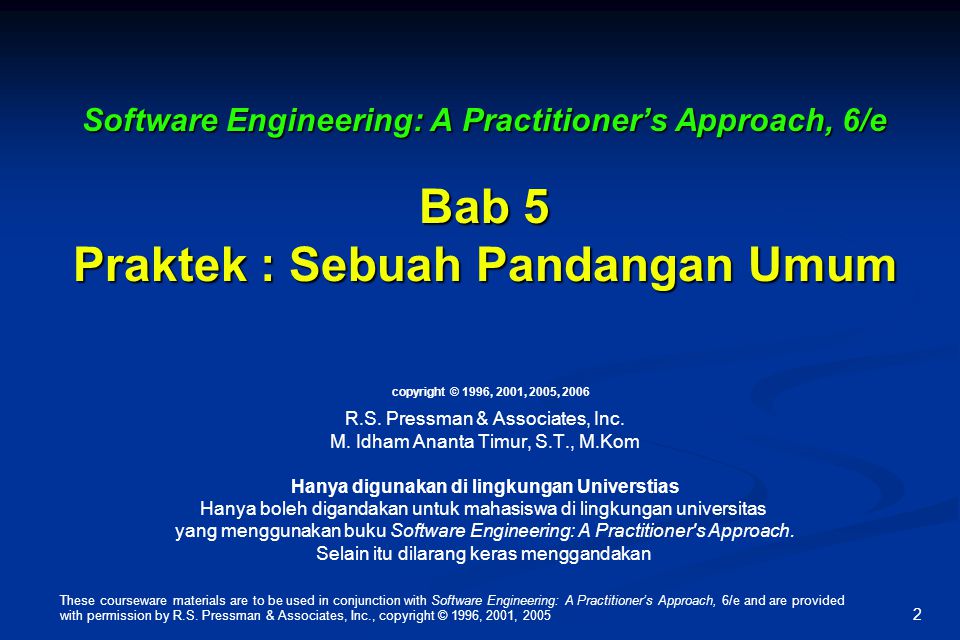 These courseware materials are to be used in conjunction with Software Engineering: A Practitioner’s Approach, 6/e and are provided with permission by R.S.