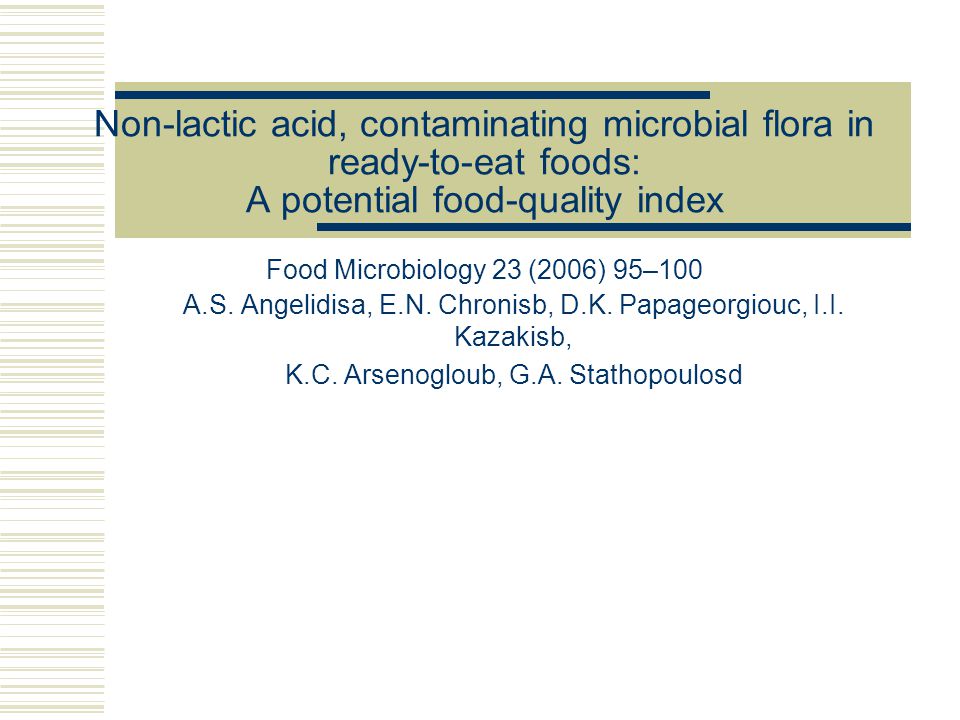 Non-lactic acid, contaminating microbial flora in ready-to-eat foods: A potential food-quality index Food Microbiology 23 (2006) 95–100 A.S.