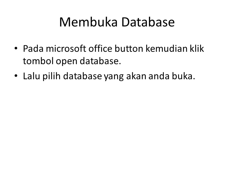 Membuka Database Pada microsoft office button kemudian klik tombol open database.