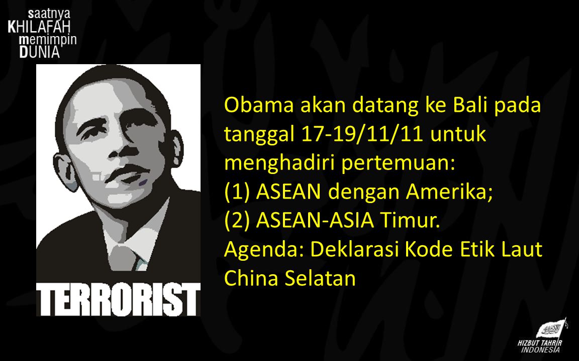 Obama akan datang ke Bali pada tanggal 17-19/11/11 untuk menghadiri pertemuan: (1) ASEAN dengan Amerika; (2) ASEAN-ASIA Timur.