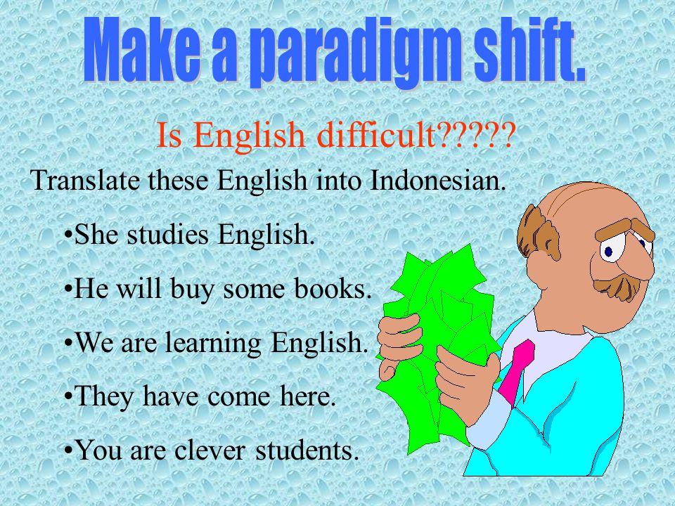Indonesian does not have tenses.
