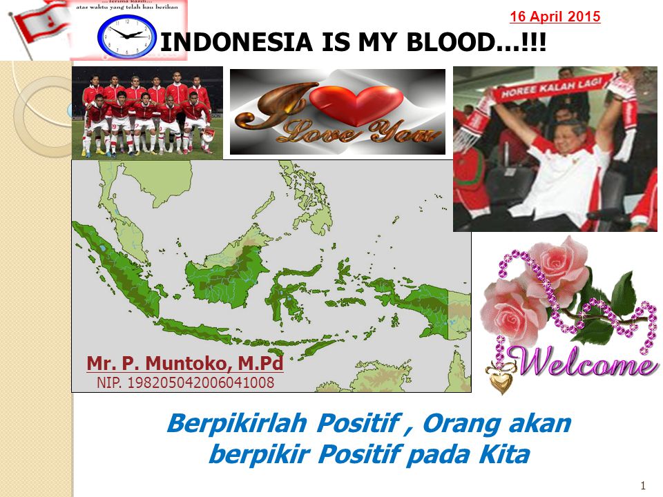 16 April INDONESIA IS MY BLOOD...!!. Mr. P.