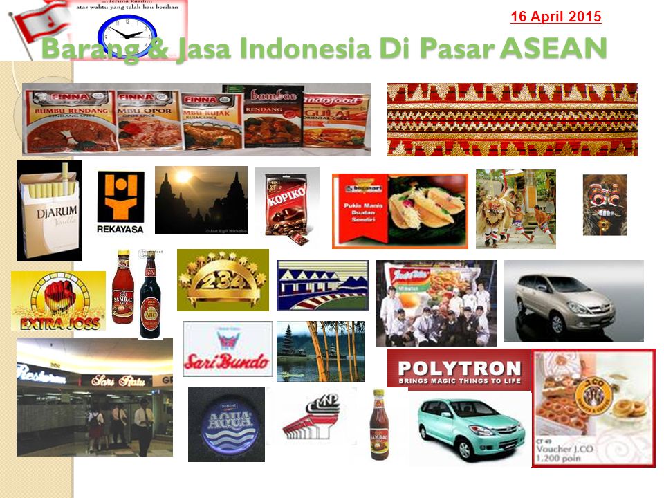 16 April 2015 Barang & Jasa Indonesia Di Pasar ASEAN