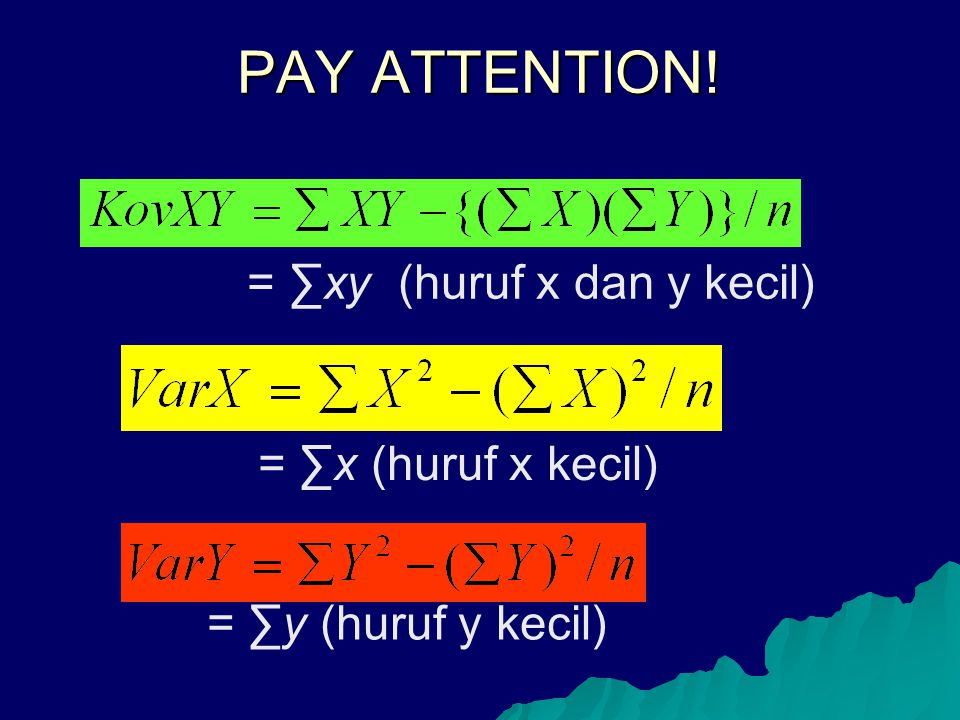 PAY ATTENTION! = ∑xy (huruf x dan y kecil) = ∑x (huruf x kecil) = ∑y (huruf y kecil)