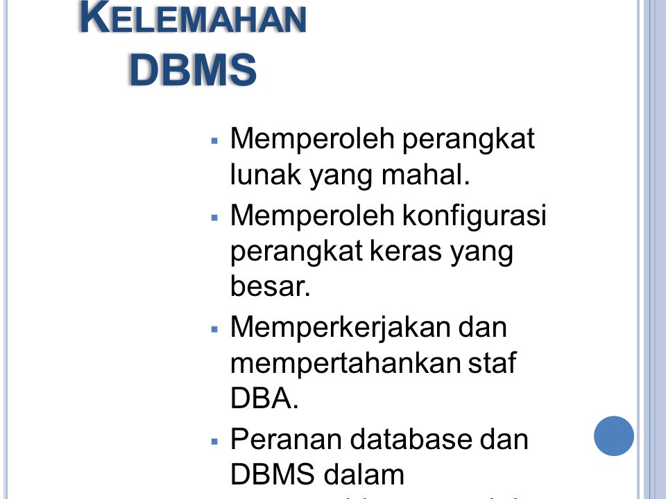 K EUNGGULAN DBMS : Mengurangi pengulangan data. Mencapai independensi data.