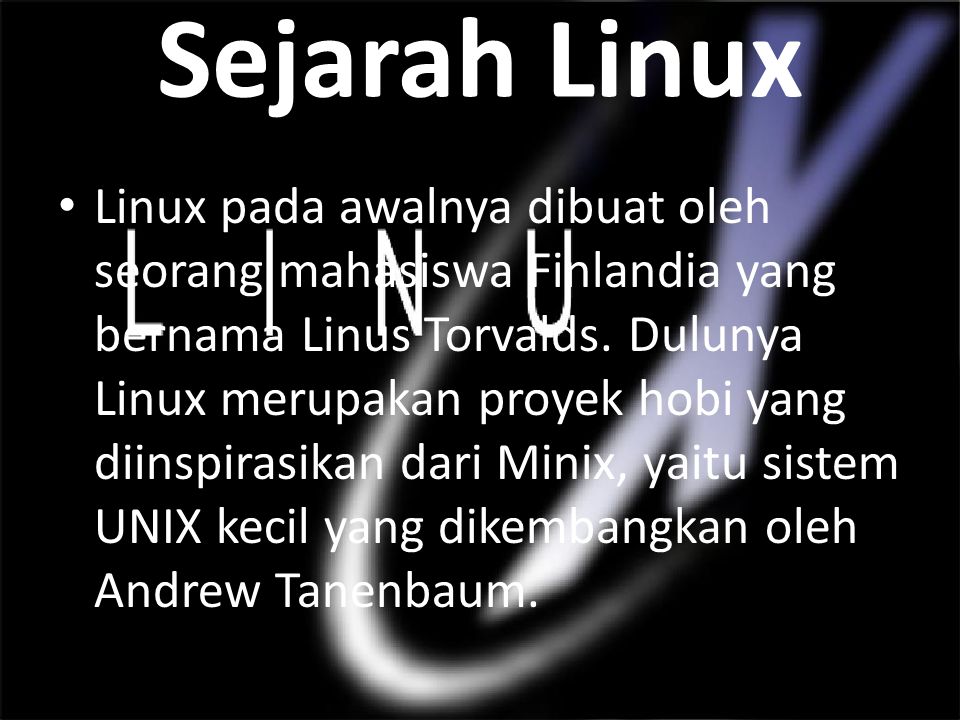 linux pada awalnya dibuat oleh seorang mahasiswa finlandia bernama