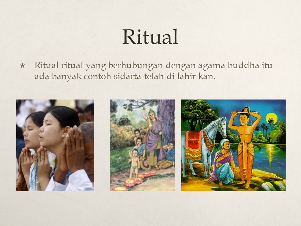 Ritual  Ritual ritual yang berhubungan dengan agama buddha itu ada banyak contoh sidarta telah di lahir kan.