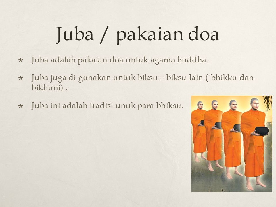 Juba / pakaian doa  Juba adalah pakaian doa untuk agama buddha.