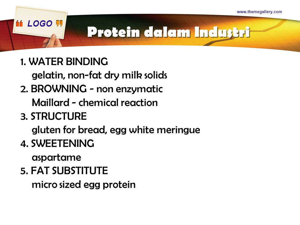 LOGO Protein dalam Industri 1. WATER BINDING gelatin, non-fat dry milk solids 2.