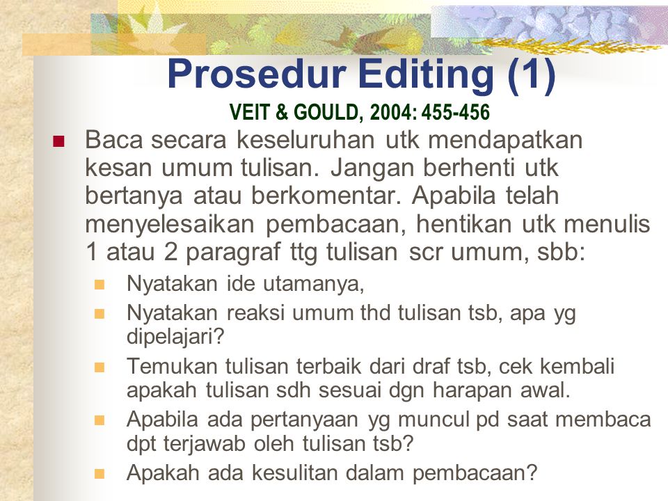 Prosedur Editing (1) Baca secara keseluruhan utk mendapatkan kesan umum tulisan.