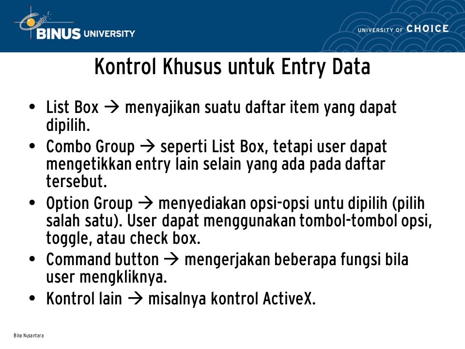 Bina Nusantara Kontrol Khusus untuk Entry Data List Box  menyajikan suatu daftar item yang dapat dipilih.
