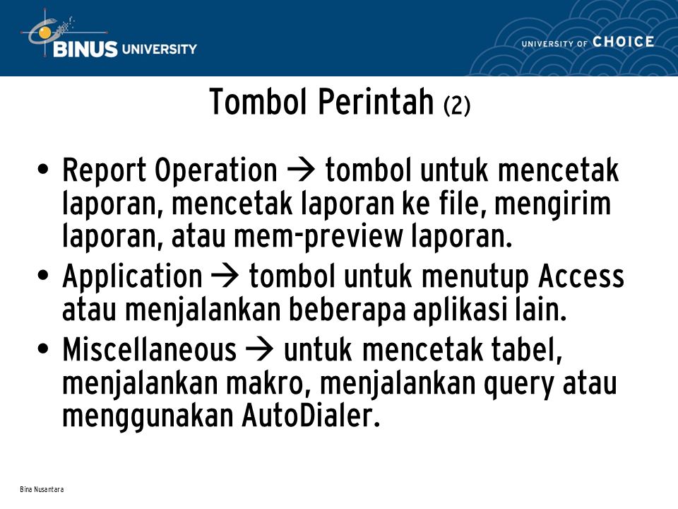 Bina Nusantara Tombol Perintah (2) Report Operation  tombol untuk mencetak laporan, mencetak laporan ke file, mengirim laporan, atau mem-preview laporan.