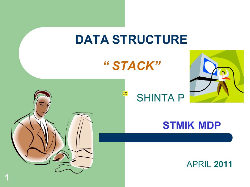 1 DATA STRUCTURE STACK SHINTA P STMIK MDP APRIL 2011