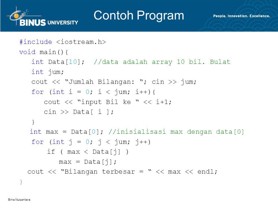 Bina Nusantara Contoh Program #include void main(){ int Data[10]; //data adalah array 10 bil.