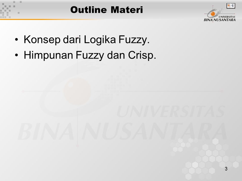 3 Outline Materi Konsep dari Logika Fuzzy. Himpunan Fuzzy dan Crisp.