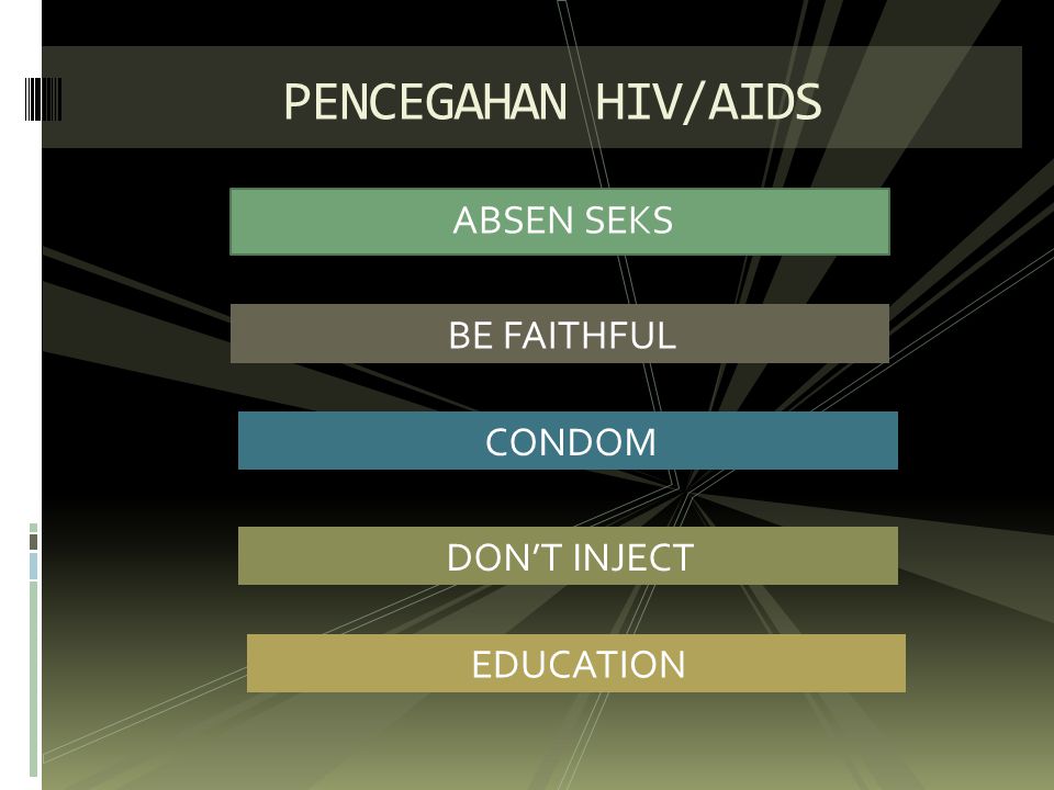 PENCEGAHAN HIV/AIDS CONDOM DON’T INJECT EDUCATION BE FAITHFUL ABSEN SEKS