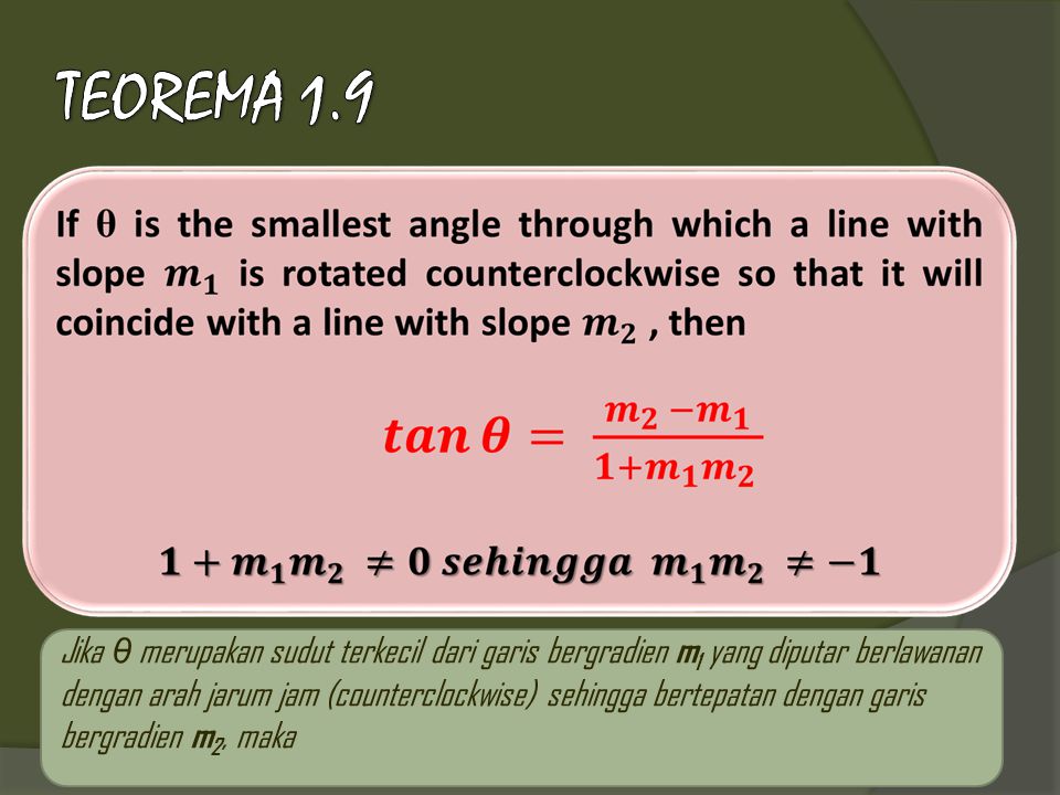 Jika θ merupakan sudut terkecil dari garis bergradien m 1 yang diputar berlawanan dengan arah jarum jam (counterclockwise) sehingga bertepatan dengan garis bergradien m 2, maka