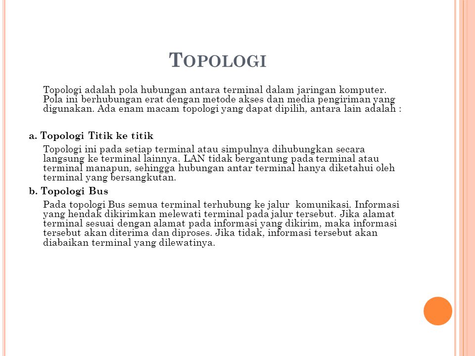 T OPOLOGI Topologi adalah pola hubungan antara terminal dalam jaringan komputer.