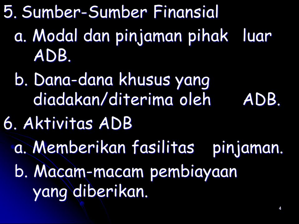 4 5. Sumber-Sumber Finansial a. Modal dan pinjaman pihak luar ADB.