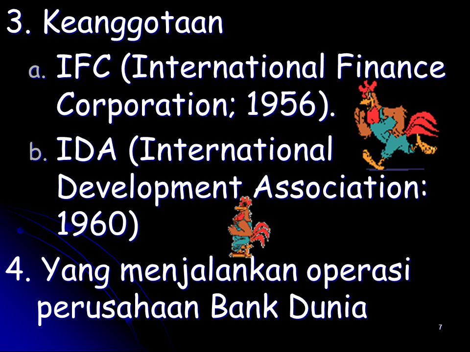 7 3. Keanggotaan a. I FC (International Finance Corporation; 1956).