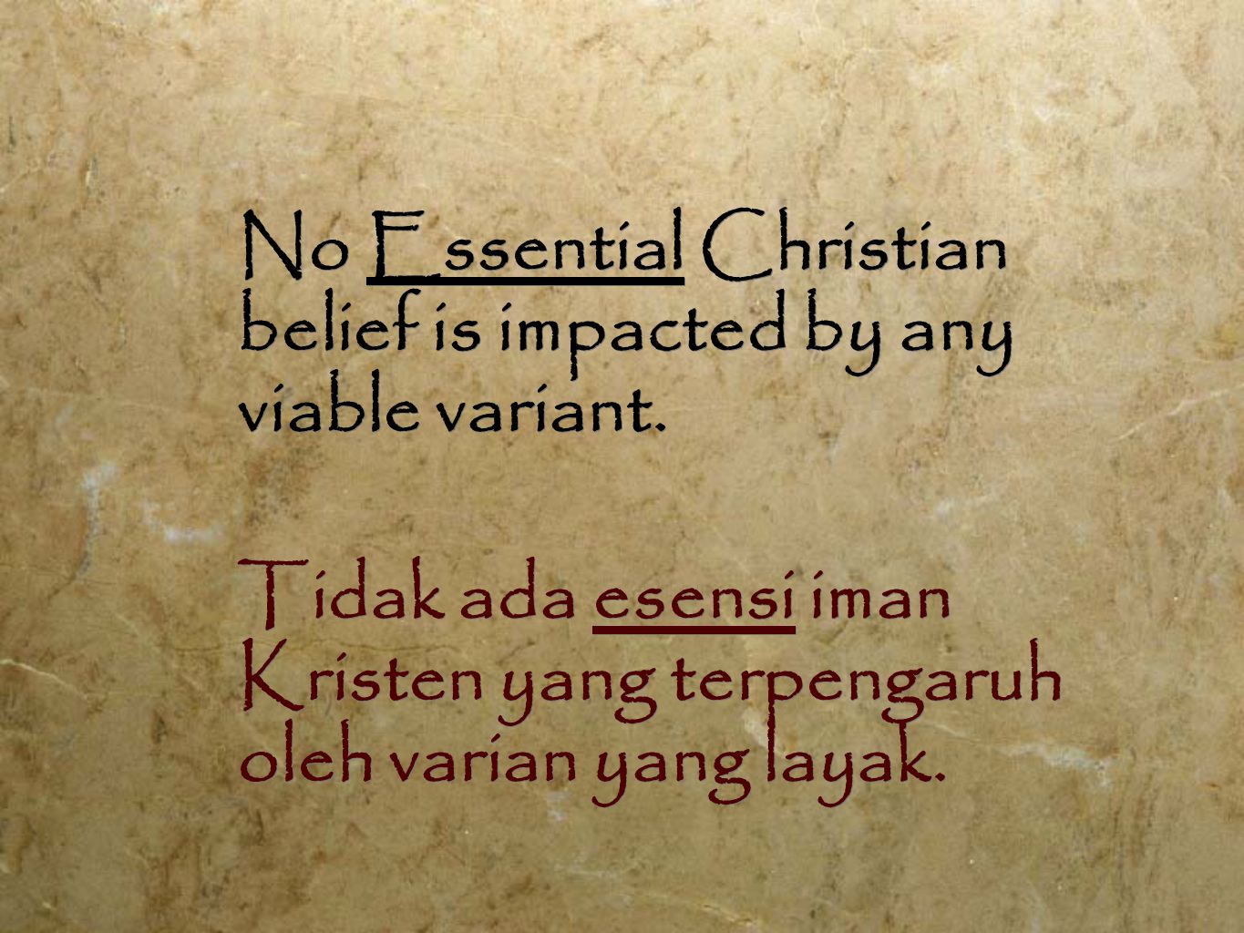 No Essential Christian belief is impacted by any viable variant.