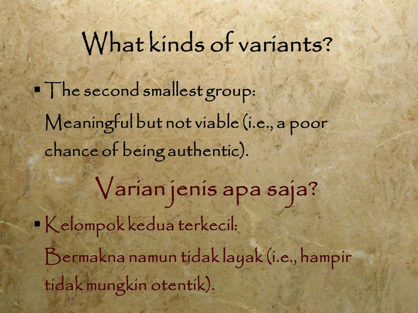 What kinds of variants.