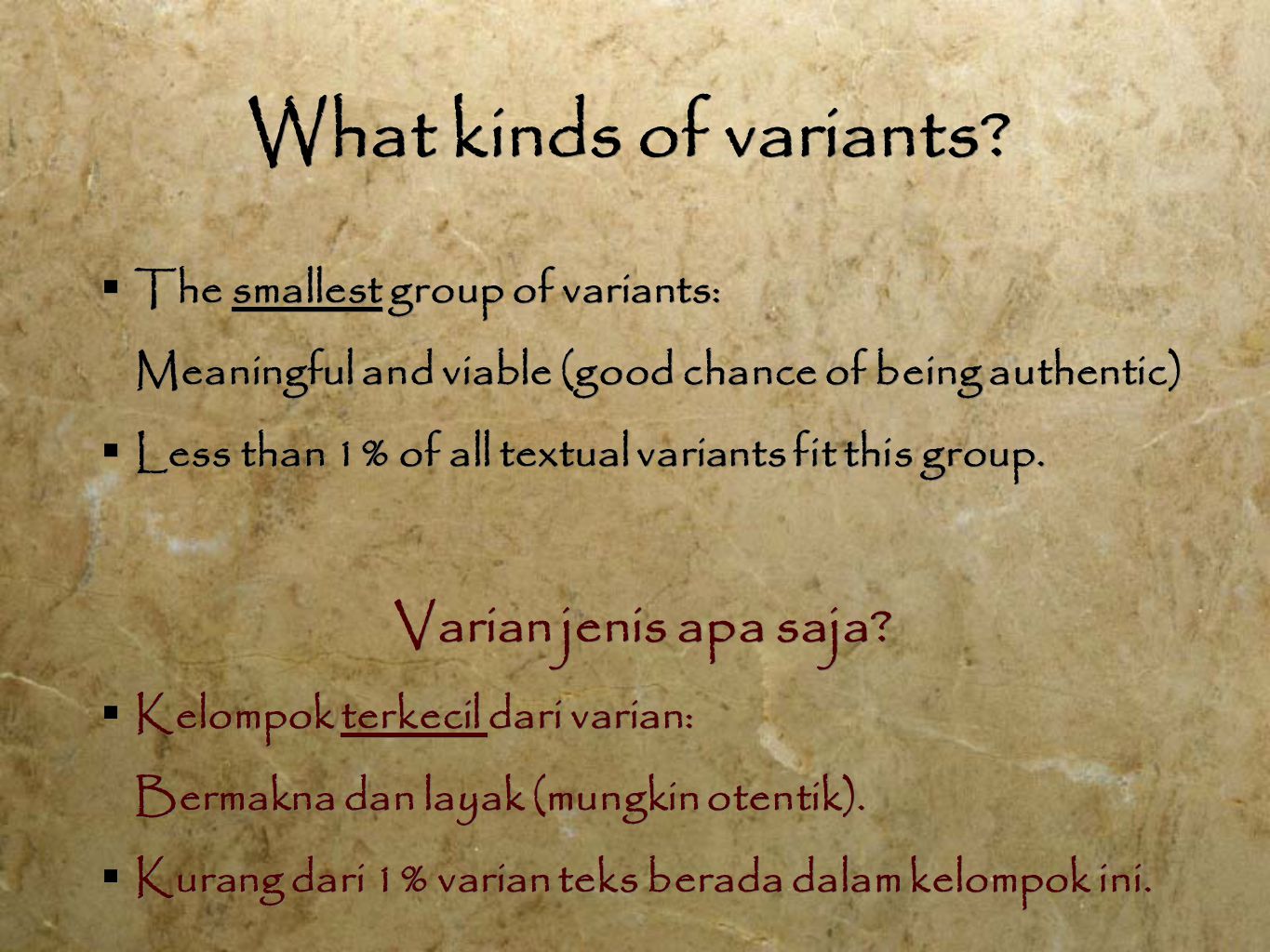What kinds of variants.