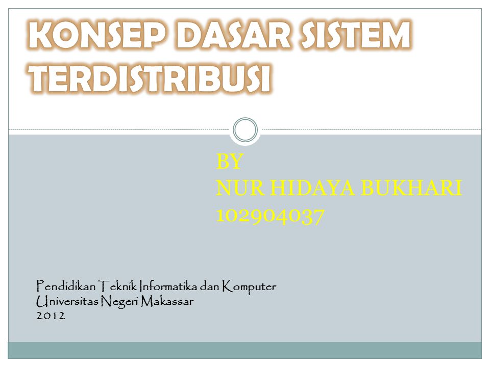 Pendidikan Teknik Informatika dan Komputer Universitas Negeri Makassar 2012 BY NUR HIDAYA BUKHARI