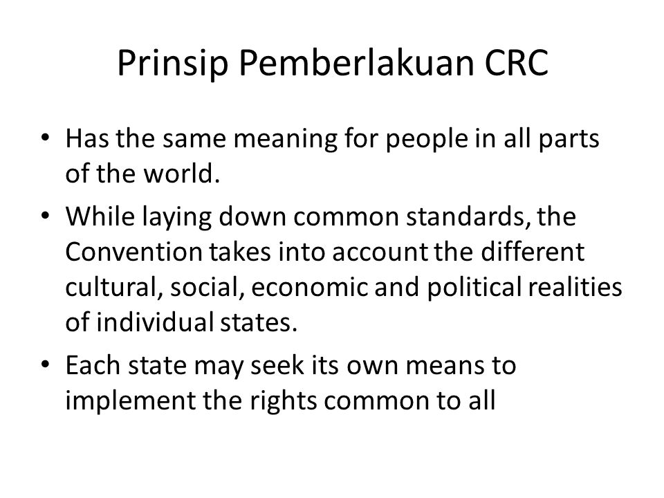 Prinsip Pemberlakuan CRC Has the same meaning for people in all parts of the world.