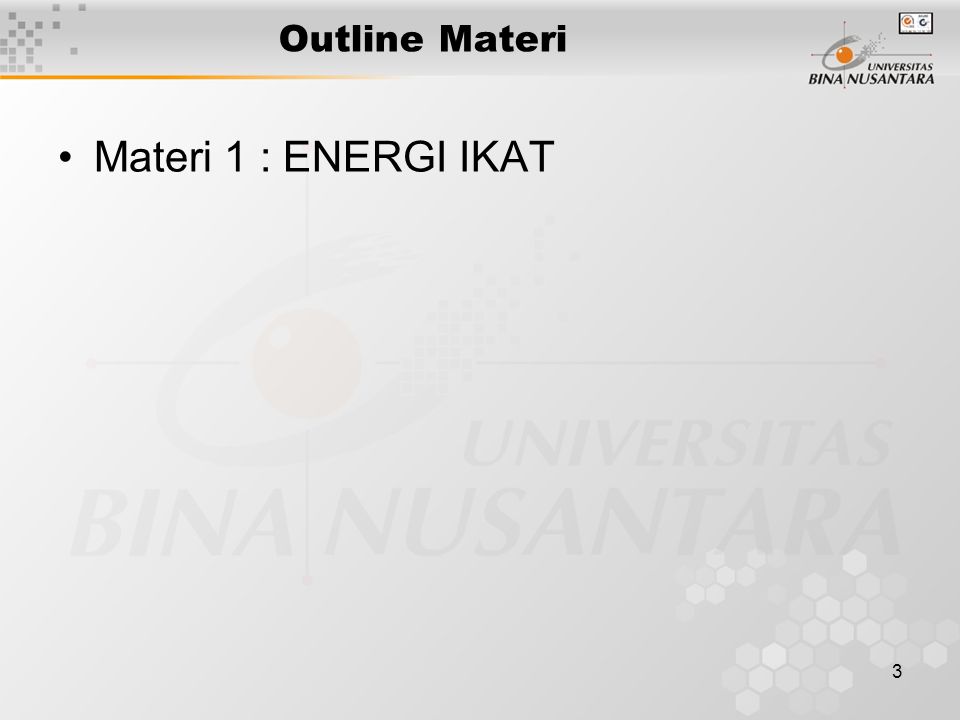 3 Outline Materi Materi 1 : ENERGI IKAT