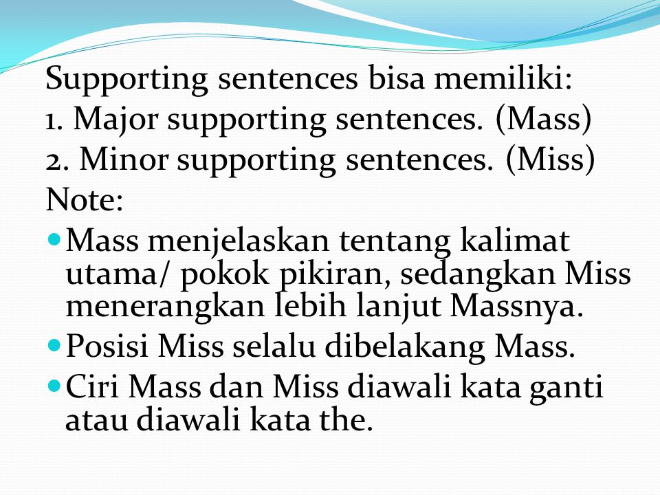 Supporting sentences bisa memiliki: 1. Major supporting sentences.