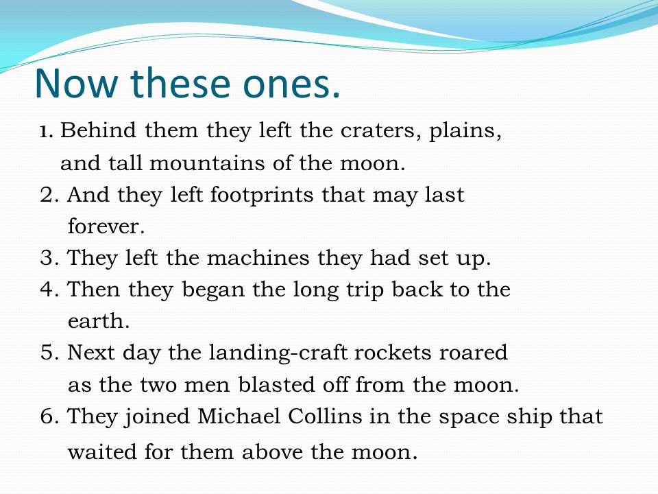 Now these ones. 1. Behind them they left the craters, plains, and tall mountains of the moon.