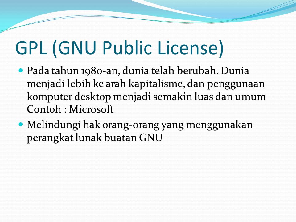 GPL (GNU Public License) Pada tahun 1980-an, dunia telah berubah.