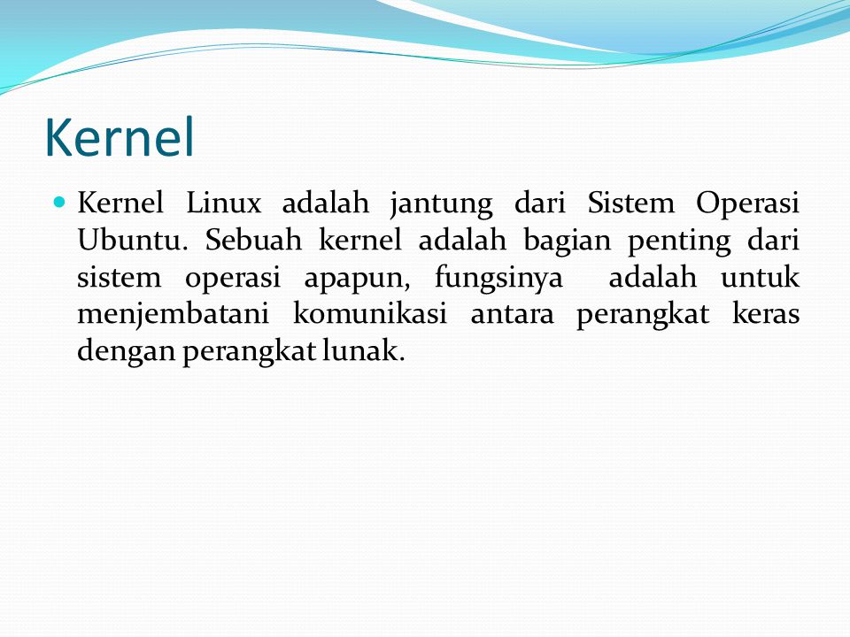 Kernel Kernel Linux adalah jantung dari Sistem Operasi Ubuntu.
