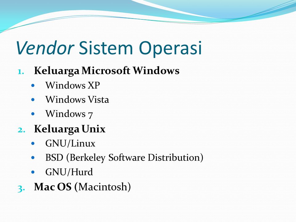 Vendor Sistem Operasi 1. Keluarga Microsoft Windows Windows XP Windows Vista Windows 7 2.