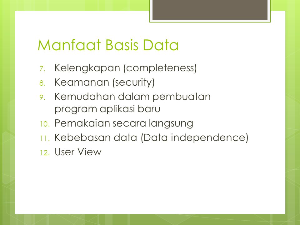 Manfaat Basis Data 7. Kelengkapan (completeness) 8.