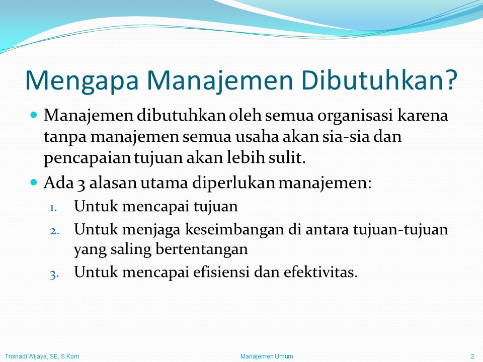 Manajemen Umum2 Mengapa Manajemen Dibutuhkan.