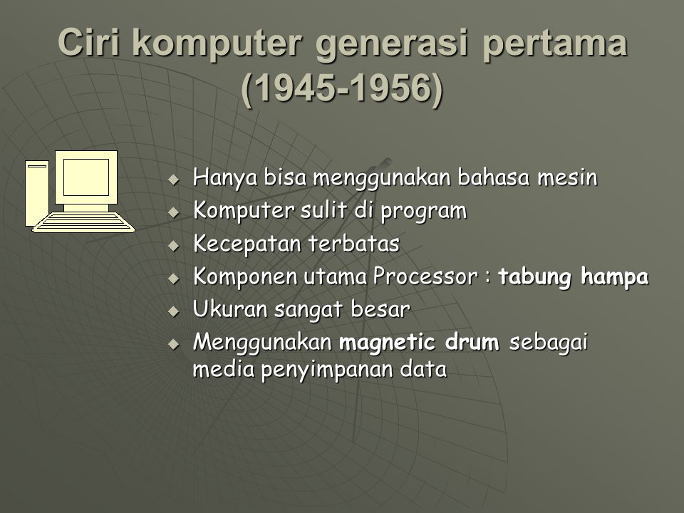 Perkembangan Komputer generasi pertama ( ) 1.