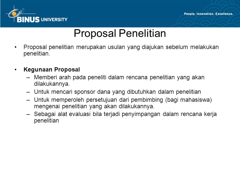 Proposal Penelitian Proposal penelitian merupakan usulan yang diajukan sebelum melakukan penelitian.