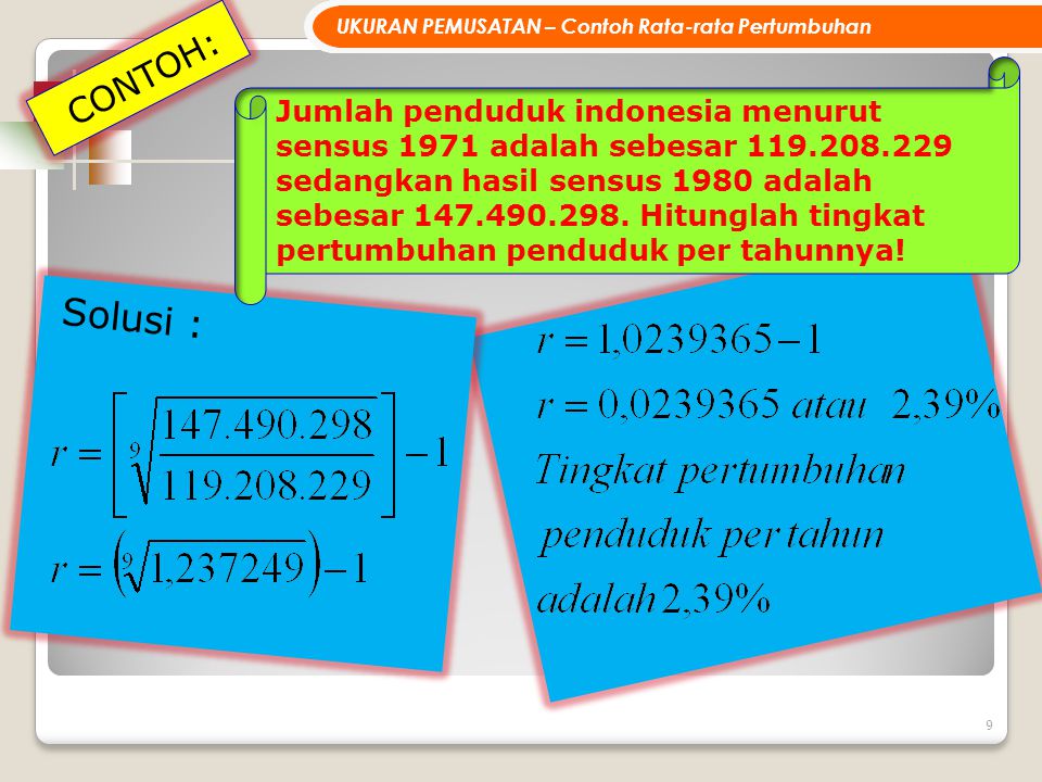 9 CONTOH: Jumlah penduduk indonesia menurut sensus 1971 adalah sebesar sedangkan hasil sensus 1980 adalah sebesar