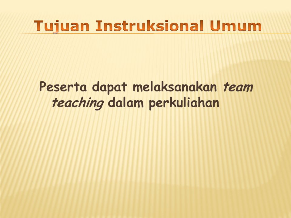 Peserta dapat melaksanakan team teaching dalam perkuliahan