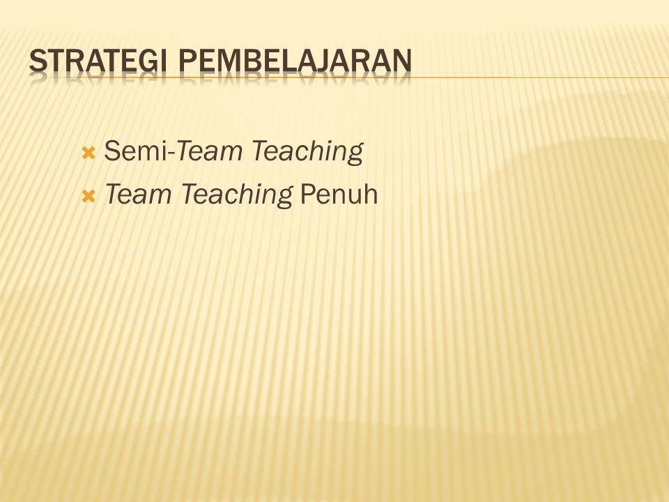  Semi-Team Teaching  Team Teaching Penuh