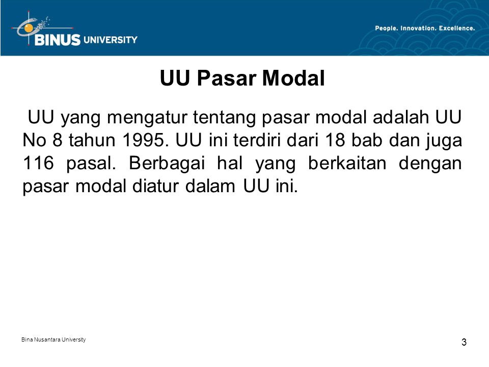 Bina Nusantara University 3 UU Pasar Modal UU yang mengatur tentang pasar modal adalah UU No 8 tahun 1995.